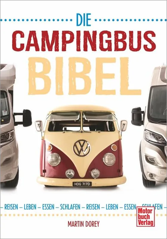 Die Campingbus-Bibel, Reisen - Leben - Essen - Schlafen Rabatt