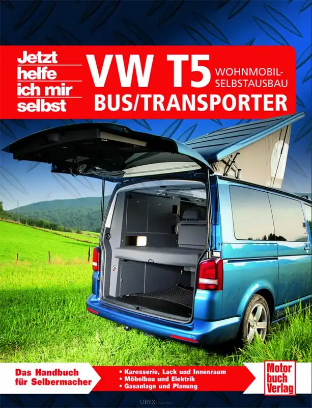 Markenware Jetzt helfe ich mir selbst - VW T5 Bus/Transporter - Wohnmobil-Selbstausbau